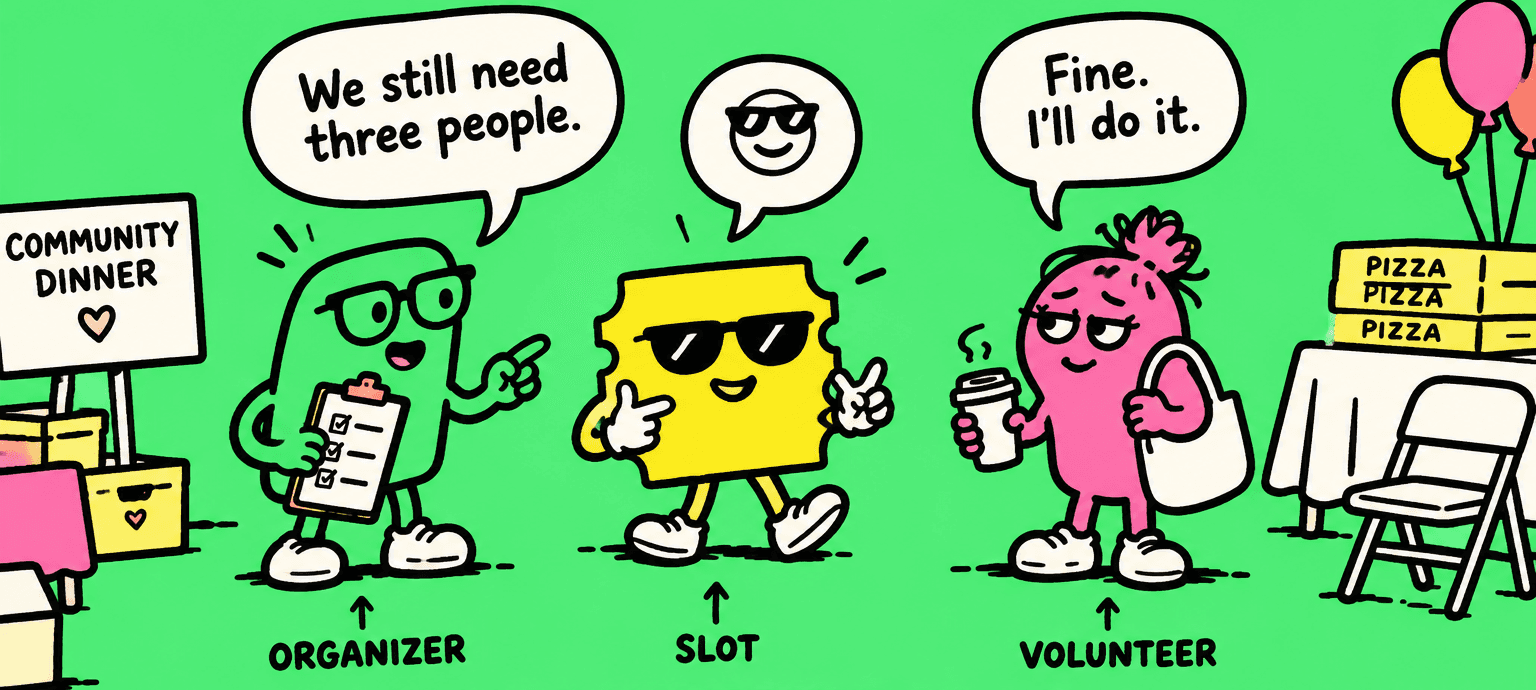 At a community dinner, the organizer, holding a clipboard, says “We still need three people.” The slot, a yellow ticket in sunglasses, points at the volunteer, who sighs “Fine. I'll do it.”