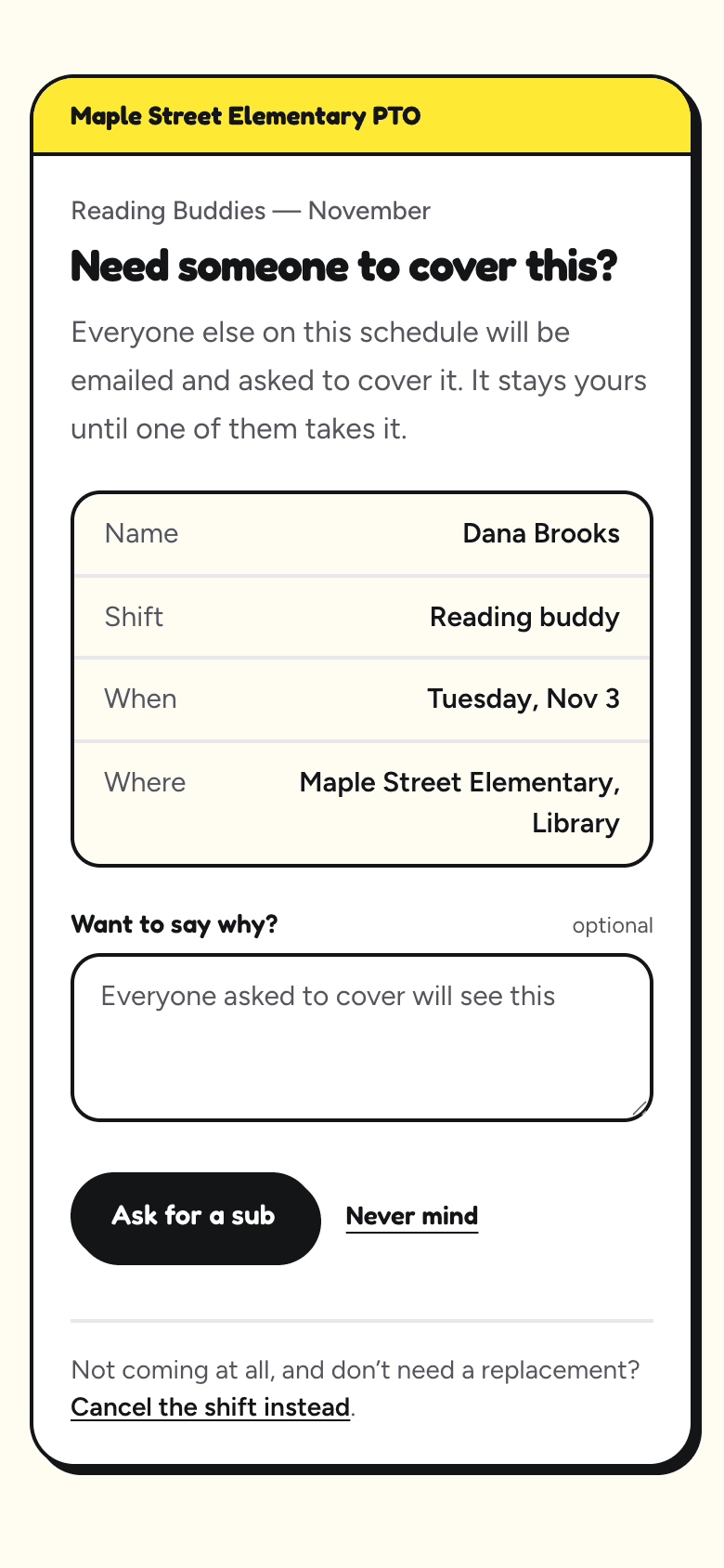 The page a volunteer sees after clicking Need a sub: Need someone to cover this? Everyone else on this schedule will be emailed and asked to cover it. It stays yours until one of them takes it. Below are the shift details, an optional reason box, and an Ask for a sub button.