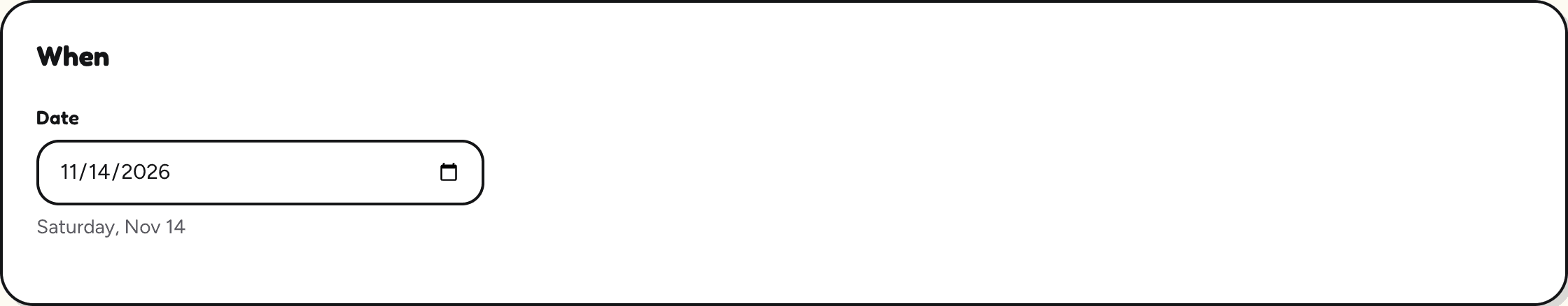 For a one-date schedule, a single Date box showing 11/14/2026, with Saturday, Nov 14 written underneath.